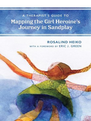 cover image of A Therapist's Guide to Mapping the Girl Heroine's Journey in Sandplay
